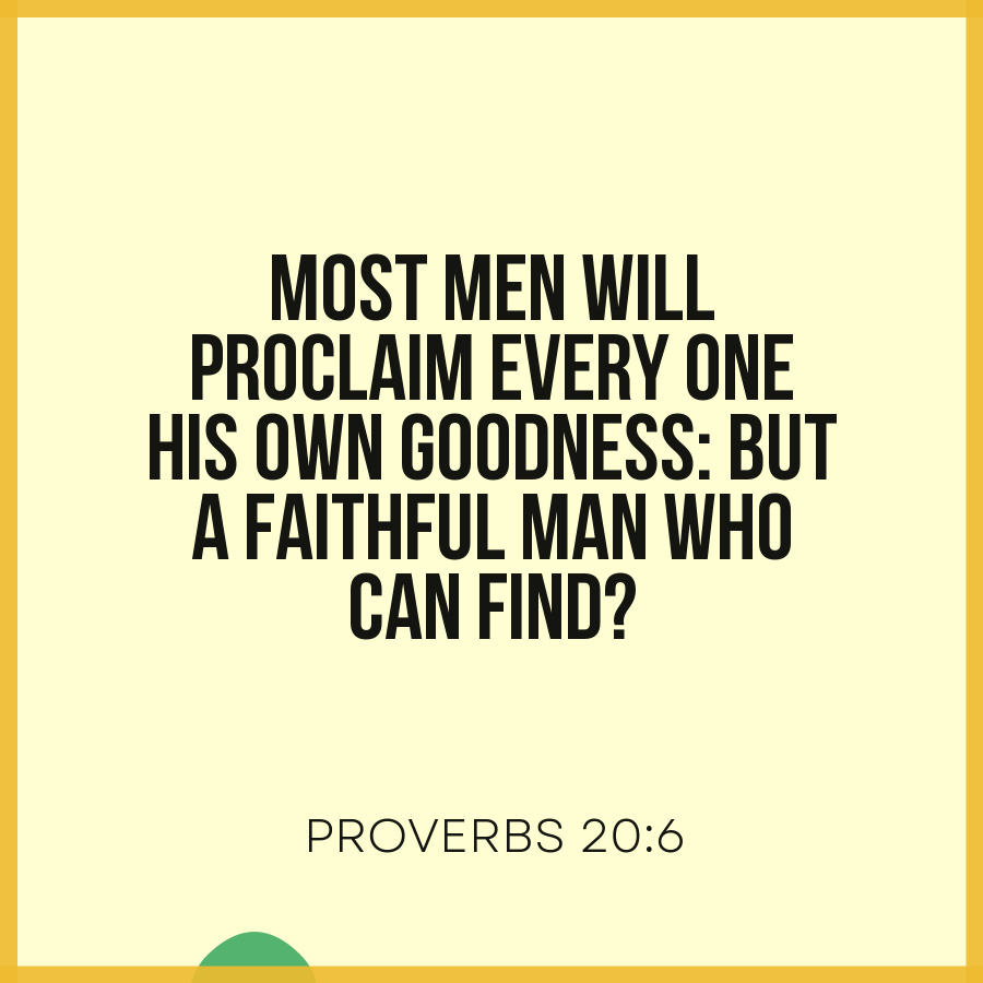 Philippians 20:6 Most men will proclaim every one his own goodness: but ...