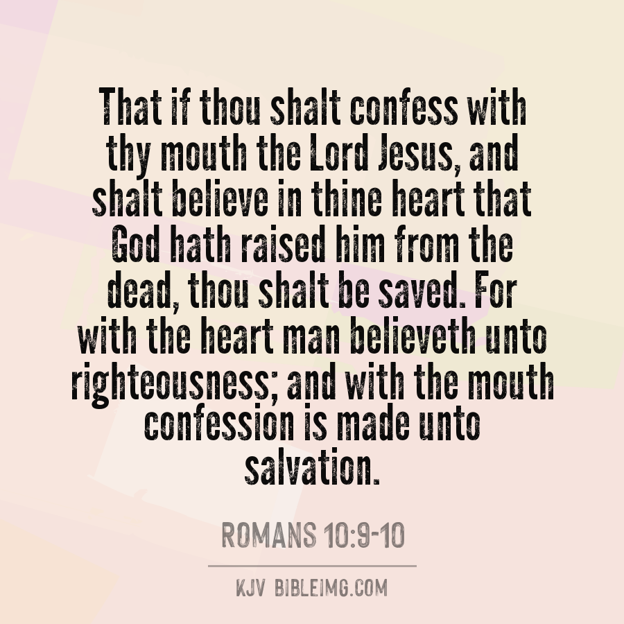 Romans 10:9 That if thou shalt confess with thy mouth the Lord Jesus ...