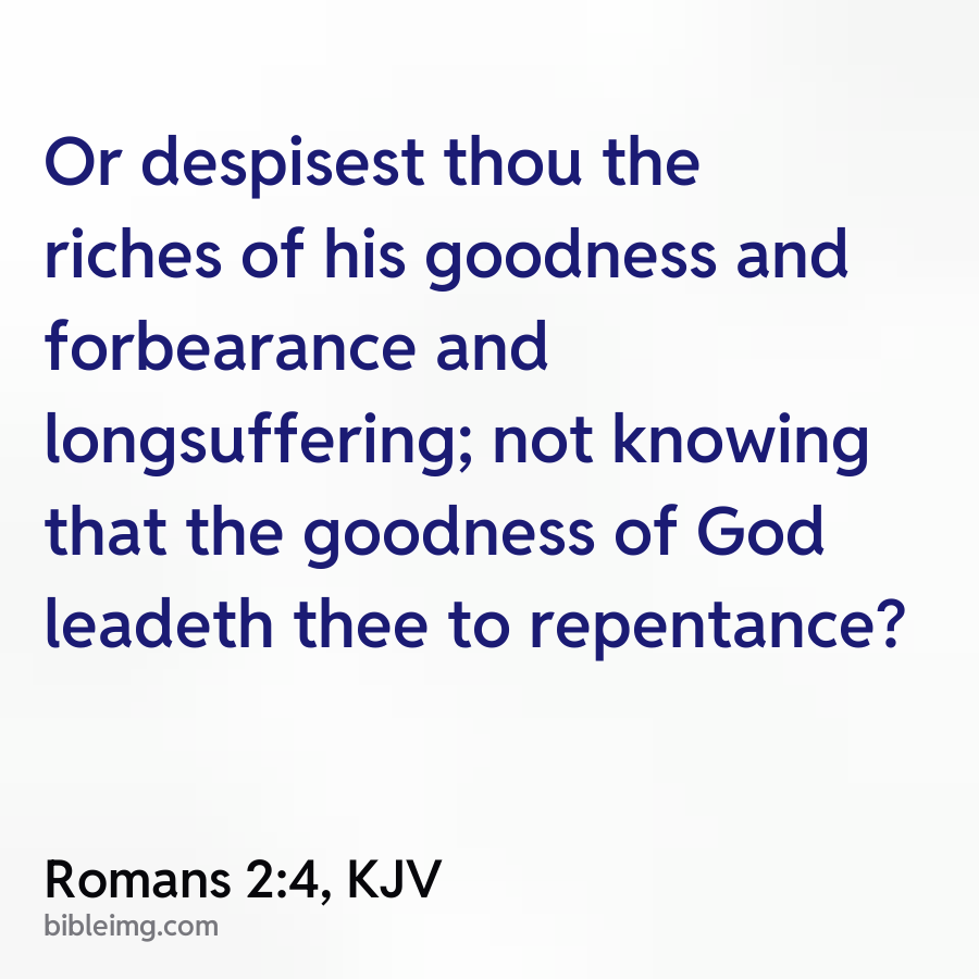 Matthew 2:4 Or despisest thou the riches of his goodness and ...